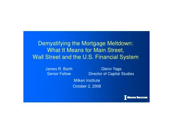 Demystifying the Mortgage Meltdown:  What It Means for Main Street,  Wall Street and the U.S.
