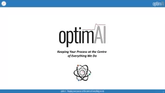 Keeping Your Process at the Centre  of Everything We Do  1  op  optimAl pr  process  ss technology