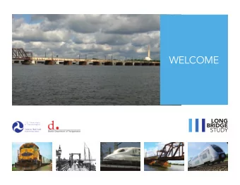 WELCOME  STUDY AREA        PROJECT PURPOSE    Analyze structure of the bridge and