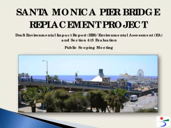 SANT  A MONICA PIE  R BRIDGE  RE  PL  ACE  ME  NT  PROJE  CT  Dr  aft E  nvir  onme ntal Impac t Re