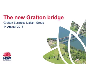 The new Grafton bridge  Grafton Business Liaison Group  14 August 2018  Recent traffic changes