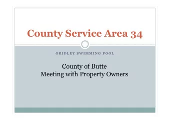 County Service Area 34  G R I D L E Y  S W I M M I N G  P O O L  County of Butte  Meeting with