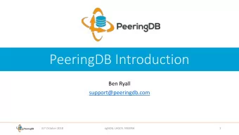 PeeringDB Introduction  Ben Ryall  support@peeringdb.com 31 st October 2018  ngNOG, LAGOS, NIGERIA
