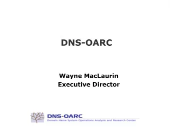 DNS-OARC  Wayne MacLaurin  Executive Director  DNS-OARC Members  EP.NET  DNS-OARC's Mandate