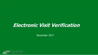 Electronic Visit Verification  November 2017  Our Mission Improving health care access and outcomes