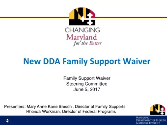 New DDA Family Support Waiver  Family Support Waiver  Steering Committee June 5, 2017  Presenters: