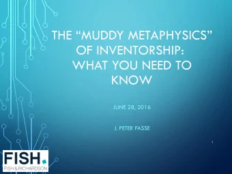 OF INVENTORSHIP:  WHAT YOU NEED TO  KNOW  JUNE 28, 2016  J. PETER FASSE  1  Overview  Statutory