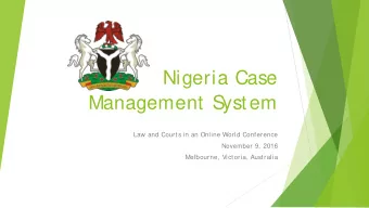 Nigeria Case  Management S  ystem  Law and Courts in an Online World Conference  November 9, 2016