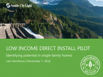 LOW INCOME DIRECT INSTALL PILOT  Identifying potential in single-family homes  Lars Henrikson |
