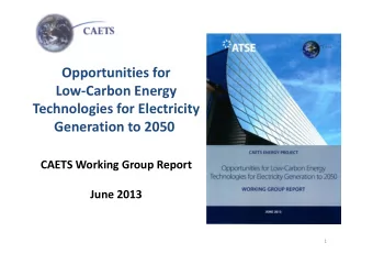 Opportunities for Low  Carbon Energy Technologies for Electricity Generation to 2050 CAETS