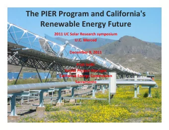 The PIER Program and California's  Renewable Energy Future Renewable Energy Future 2011 UC Solar