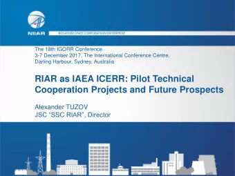 RIAR as IAEA ICERR: Pilot Technical  Cooperation Projects and Future Prospects  Alexander TUZOV