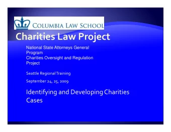 Identifying and Developing Charities  Cases  Identify sources of charity cases  Case