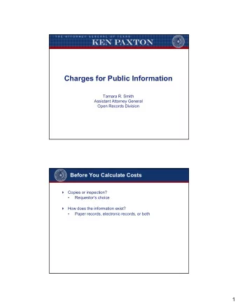 Charges for Public Information  Tamara R. Smith  Assistant Attorney General  Open Records Division