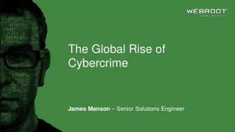 The Global Rise of  Cybercrime James Manson  Senior Solutions Engineer  1  Targets and Motives