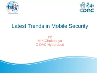 Latest Trends in Mobile Security  By  M K Chaithanya  C-DAC Hyderabad  Outline  Introduction