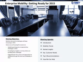 Enterprise Mobility: Getting Ready for 2015  Meeting Objectives:  Meeting Agenda:  Mobility demands
