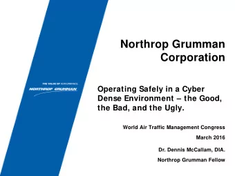 Northrop Grumman  Corporation  Operating Safely in a Cyber  Dense Environment  the Good,  the