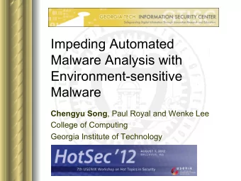 Impeding Automated  Malware Analysis with  Environment-sensitive  Malware Chengyu Song , Paul Royal