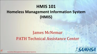 HMIS 101  Homeless Management Information System  (HMIS)  James McNemar  PATH Technical Assistance
