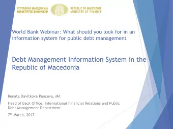 Debt Management Information System in the  Republic of Macedonia  Renata Davitkova Panceva, MA