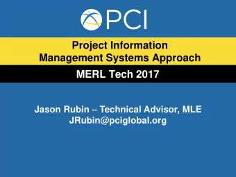 Project Information  Management Systems Approach  MERL Tech 2017 Jason Rubin  Technical Advisor,