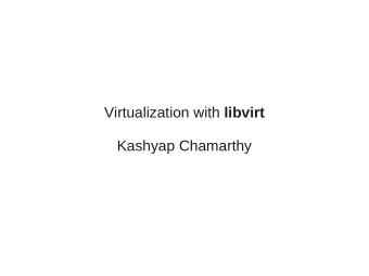 Virtualization with libvirt  Kashyap Chamarthy  Outline  1/ Virt Architecture  2/ What Libvirt  3/