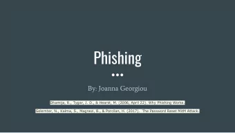 Phishing  By: Joanna Georgiou  Dhamija, R., Tygar, J. D., &amp; Hearst, M. (2006, April 22). Why