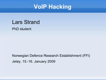 VoIP Hacking  Lars Strand  PhD student  Norwegian Defence Research Establishment (FFI)  Jely,