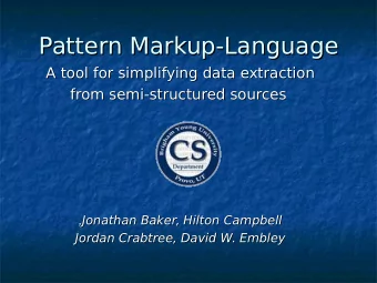 Pattern Markup-Language  Pattern Markup-Language  A tool for simplifying data extraction  A tool