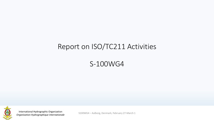report on iso tc211 activities s 100wg4