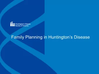 Family Planning in Huntingtons Disease  Chelsea Chambers, MS, CGC  Certified Genetic Counselor