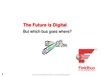 The Future is Digital  But which bus goes where?  1  1  Successful Implementation &amp; Improved