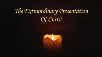 The Extraordinary Presentation  Of Christ  A Holy  Conception  A Savior is born.  A Multitude of
