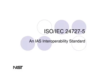 ISO/IEC 24727-5  An IAS Interoperability Standard  ISO/IEC 24727-5 Testing Procedures  Why do we