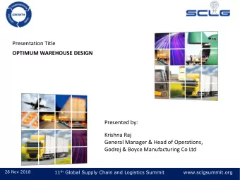 Presented by:  Krishna Raj  General Manager &amp; Head of Operations,  Godrej &amp; Boyce