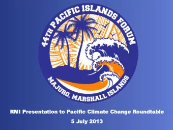 RMI Pres  esent  entation  ion to  o Pacif  acific  ic Clima  limate  e Change  hange Roundt