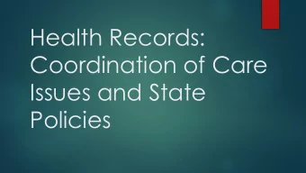 Health Records:  Coordination of Care  Issues and State  Policies  Coordination of Care  There