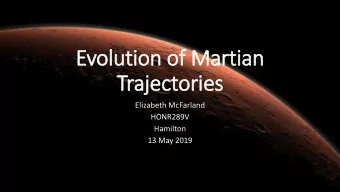 Evolution of Martian  Traje  jectories  Elizabeth McFarland  HONR289V  Hamilton  13 May 2019  Intro