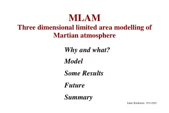 MLAM  Three dimensional limited area modelling of  Martian atmosphere  Why and what?  Model