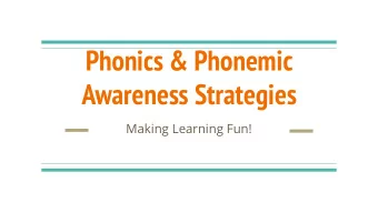 Phonics &amp; Phonemic  Awareness Strategies  Making Learning Fun!  Who am I?  Elizabeth Skorohodov