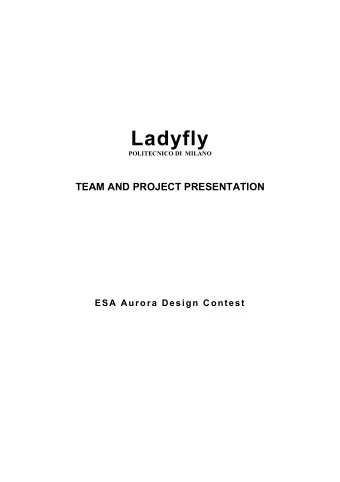 Ladyfly  POLITECNICO DI  MILANO  TEAM AND PROJECT PRESENTATION  ESA Aurora Design Contest