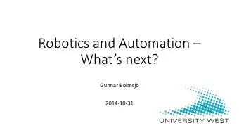 Robotics and Automation   Whats next?  Gunnar Bolmsj  2014-10-31  Background  Efficient