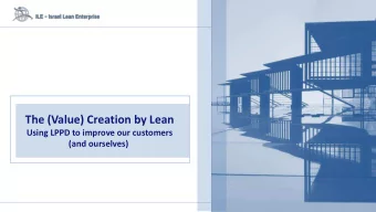 The (Value) Creation by Lean  Using LPPD to improve our customers  (and ourselves)  Products