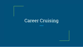 Career Cruising Career Cruising  An internet-based career exploration and planning tool used  by