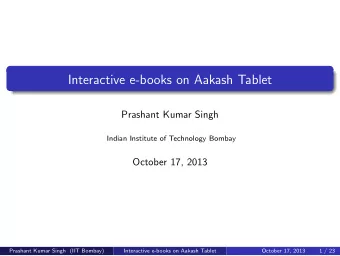 Interactive e-books on Aakash Tablet  Prashant Kumar Singh  Indian Institute of Technology Bombay