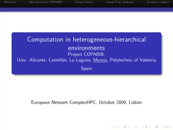 Computation in heterogeneous-hierarchical  environments  Project COPABIB:  Univ. Alicante,