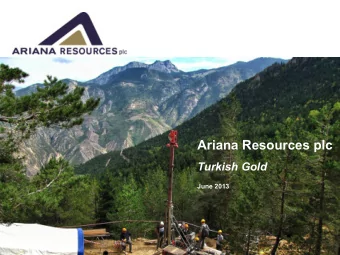 Ariana Resources plc  Turkish Gold  June 2013  Disclaimer:  The Presentation is being distributed