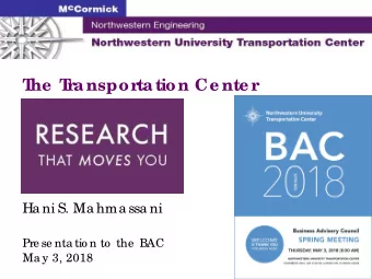 T  he  T  ransportation Ce nte r  Ha ni S. Ma hma ssa ni  Pre se nta tio n to  the  BAC  Ma y 3,