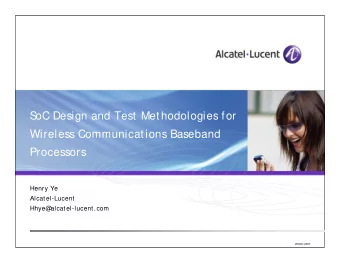 S  oC Design and Test Methodologies for  Wireless Communications Baseband  Processors  Henry Ye